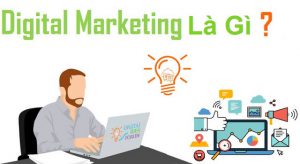 Cần hiểu rõ Digital Marketing là gì để có cái nhìn tổng quan về chiến lược tiếp thị này