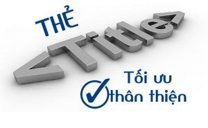 Tối ưu tiêu đề bài viết Title tag là một trong những thủ thuật SEO hiệu quả